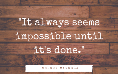 “It always seems impossible until it’s done.”