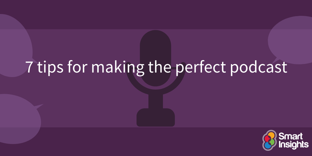 7 tips for making the perfect podcast