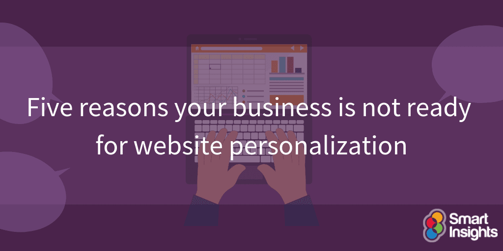 Five reasons your business is not ready for website personalization