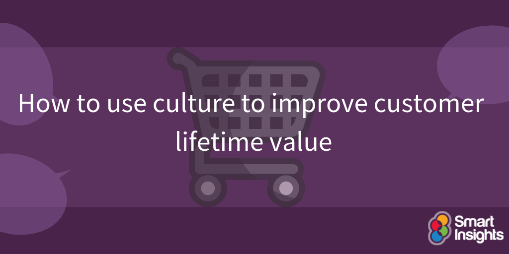 How to use culture to improve customer lifetime value