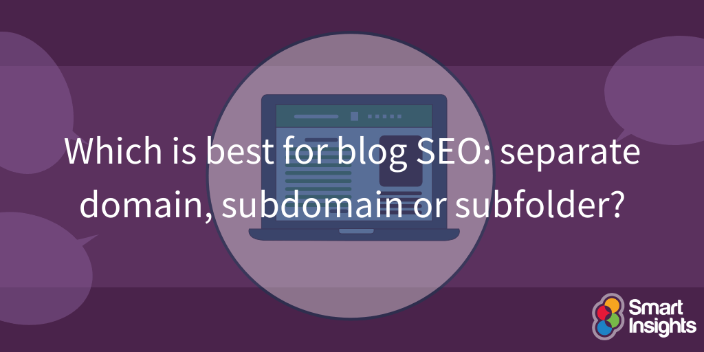Which is best for blog SEO: separate domain, subdomain or subfolder?